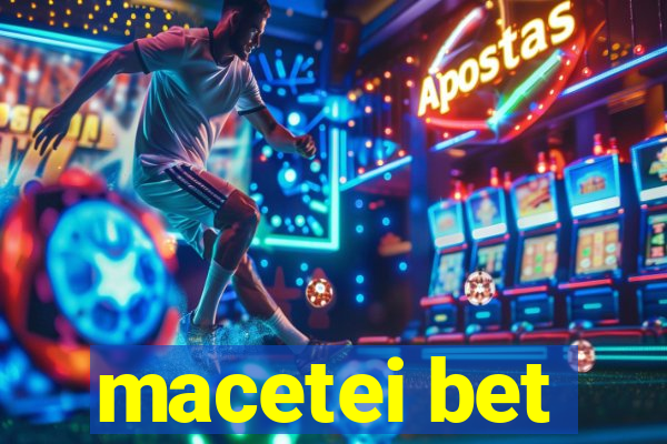 macetei bet